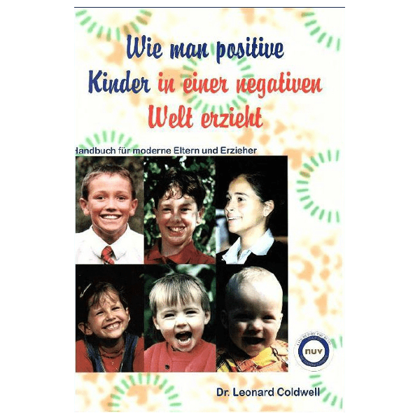 Wie man positive Kinder in einer negativen Welt erzieht - Dr. Leonard Coldwell Buch vergriffen online kaufen Schweiz